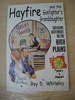 Hayfire and the Gunfighter's Granddaughter: Explosive Excitement on the High Plains 0965807215 Book Cover