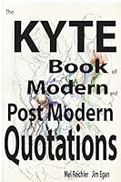 The Kyte book of Modern and PostModern Quotations 151888413X Book Cover