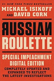Russian Roulette: The Inside Story of Putin's War on America and the Election of Donald Trump by [Michael Isikoff, David Corn]