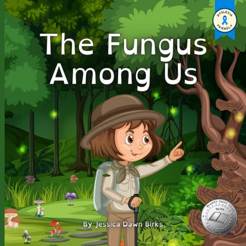 THE FUNGUS AMONG US - Rhyming illustrated picture book for young mushroom spotters and fungi hunters.: Educational story about the world of mycelium ... of foraging. (The Fungus Among Us for Kids)