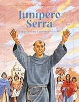 Junipero Serra: Founder of the California Missions 1621640620 Book Cover