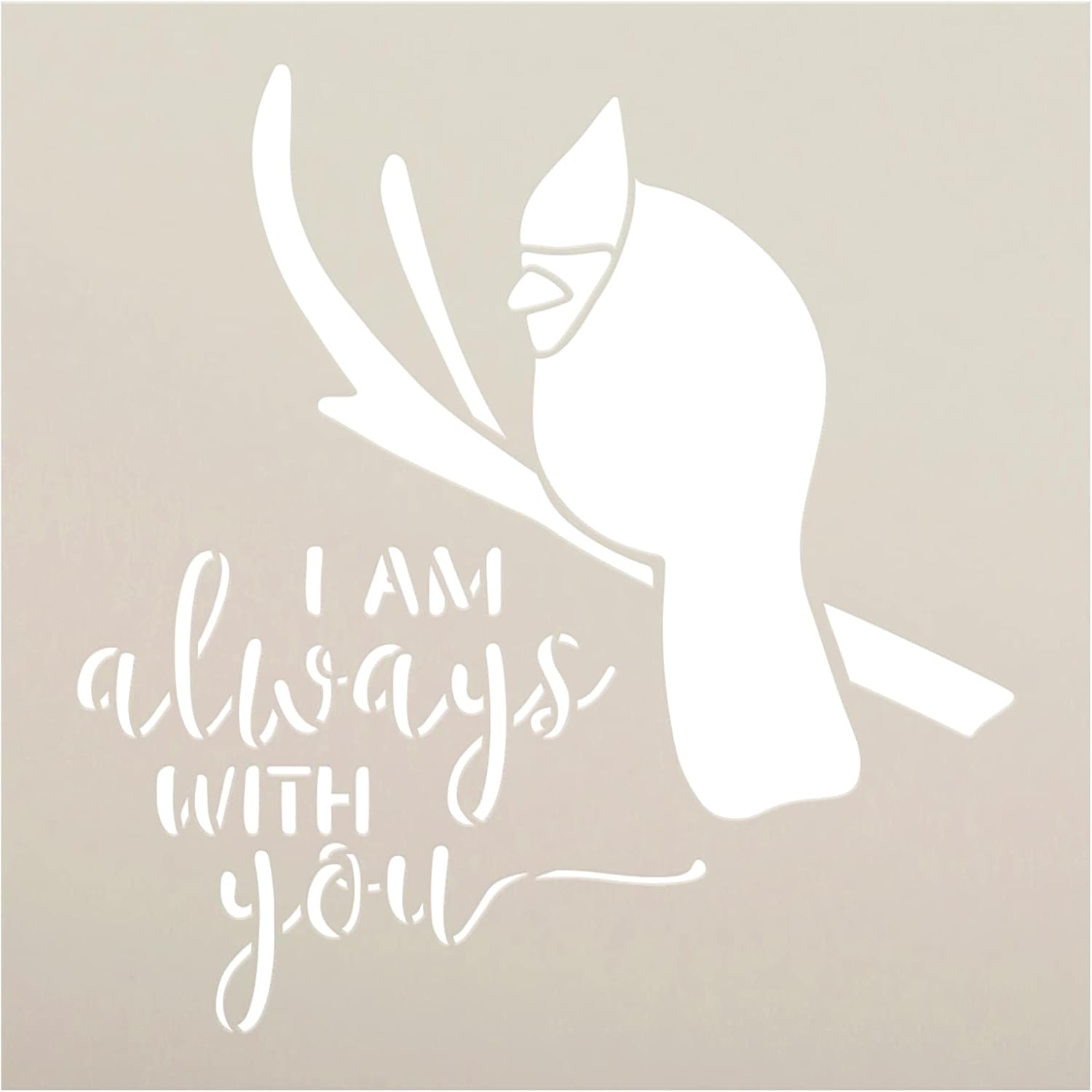 I Am Always with You with Cardinal Stencil by StudioR12 - Select Size - USA Made - Craft DIY Saying for Loved One Home Decor | Paint Wood Sign | Reusable Mylar Template (15 x 15 inch)