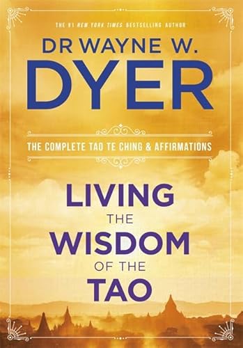 Living The Wisdom Of The Tao: The Complete Tao Te Ching And Affirmations [Lingua Inglese]