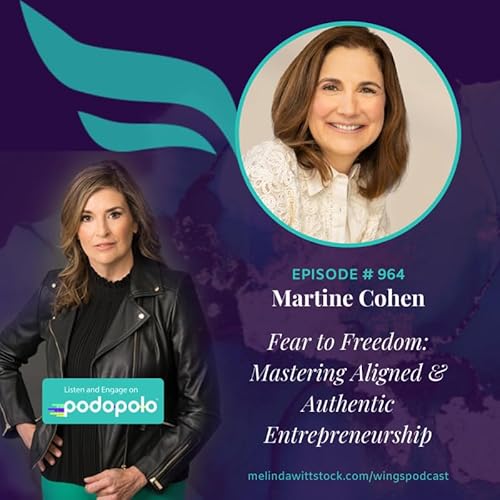 Fear to Freedom: Transformation Coach Martine Cohen on Mastering Aligned and Authentic Entrepreneurship copertina