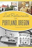 Lost Restaurants of Portland, Oregon