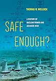  Safe Enough?: A History of Nuclear Power and Accident Risk