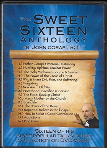 The Sweet Sixteen Anthology by Fr. John Corapi, 16 of His Most Popular Talks in One Collection (Issues Relevant To Catholics Interested in Learning More About Their Faith)