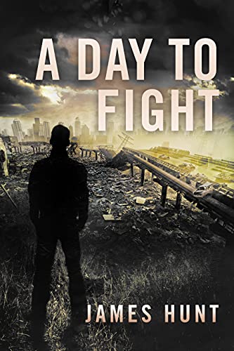 A Day To Fight: EMP Survival in a Powerless World (EMP Post Apocalyptic Survival Book 4)