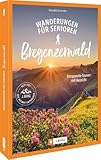Wanderführer Vorarlberg – Wanderungen für Senioren Bregenzerwald: Entspannte Touren mit Aussicht. Seniorenfreundliche Wanderwege auf aussichtsreichen Touren