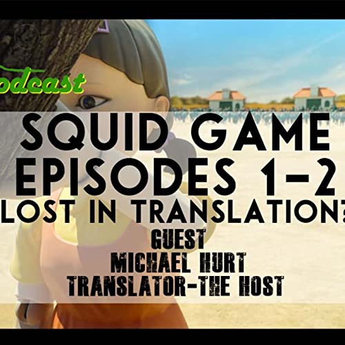 Squid Game (Ep: 1&2) Lost in Translation?