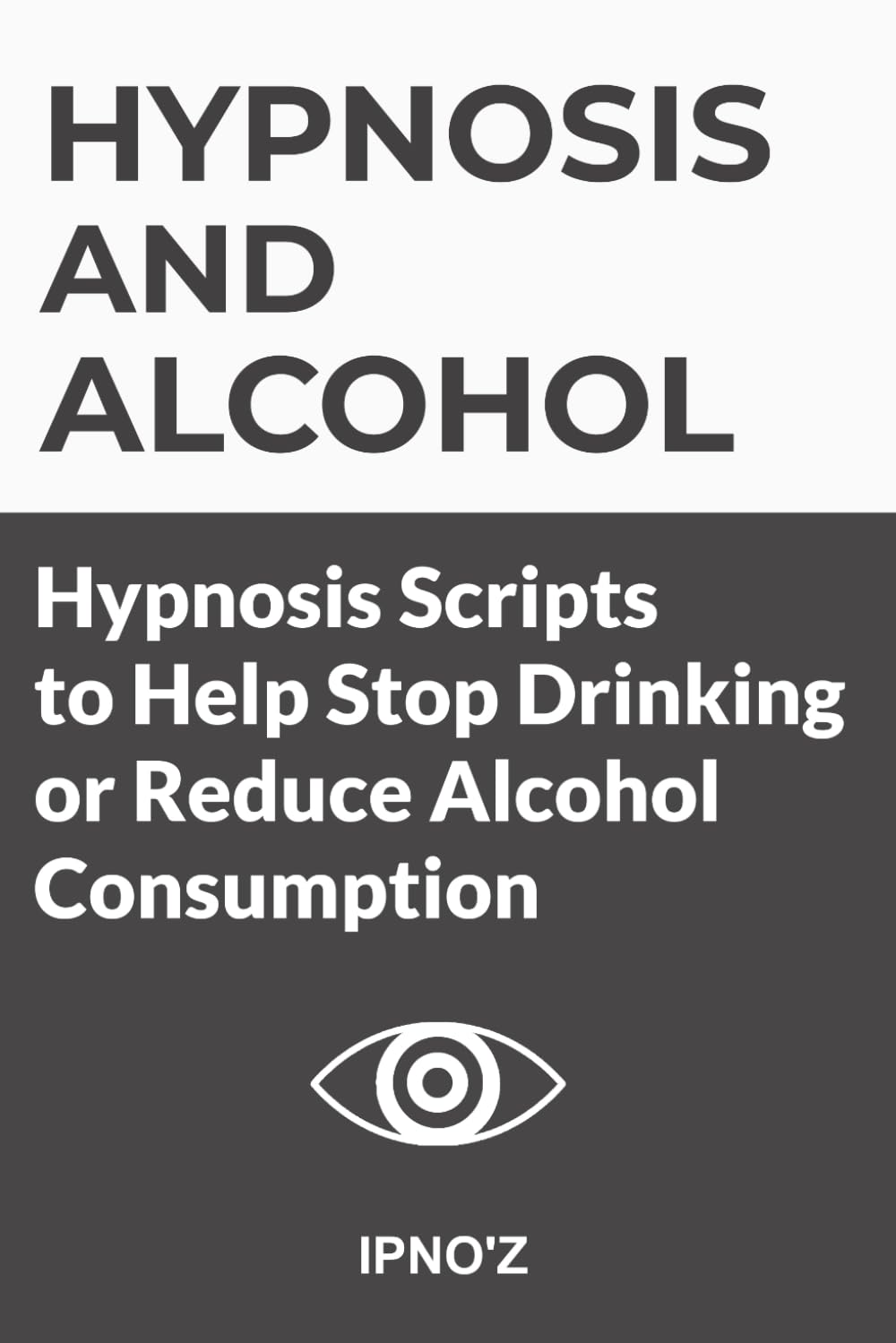 Hypnosis and Alcohol: Hypnosis scripts to help stop drinking or reduce alcohol consumption (Therapeutic Hypnotic Scripts)