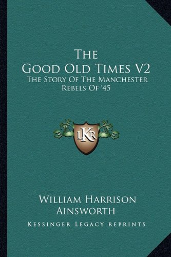 The Good Old Times V2: The Story Of The Manchester Rebels Of '45