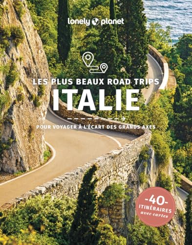 Lonely Planet - Les plus beaux road trips Italie: 40 itinéraires avec cartes