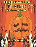 Halloween Pumpkin Faces Coloring Book: For Kids of all ages. | Large Pictures Easy to color. 31 One...