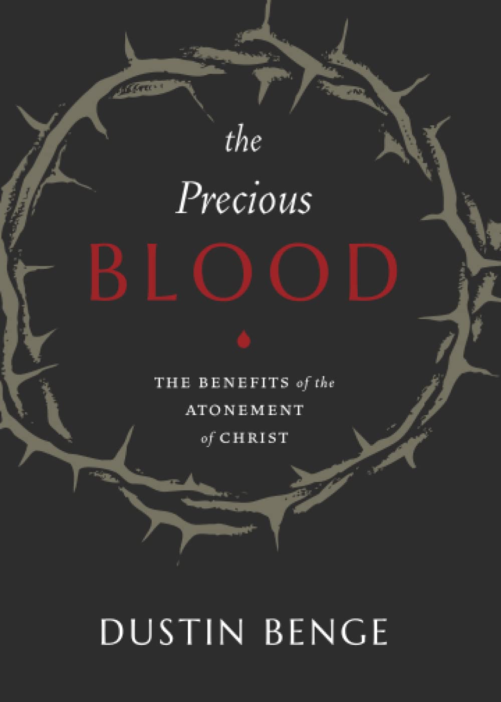 The Precious Blood: The Benefits of the Atonement of Christ