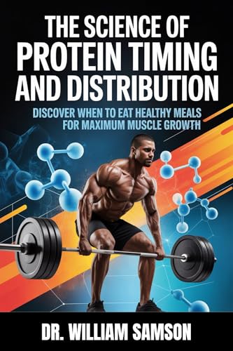 The Science of Protein Timing and Distribution: Discover When to