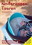  Kinderwagen-Touren: Köln entdecken mit Baby und Kleinkind von Christine Peter (21. April 2011) Taschenbuch