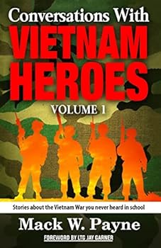 Paperback Conversations with Vietnam Heroes: Stories about the Vietnam War you never heard in school. Book