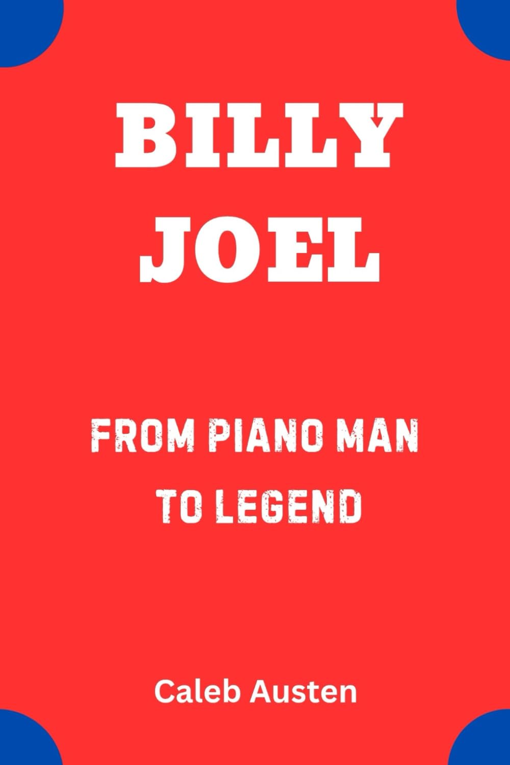 BILLY JOEL: From Piano Man to Legend