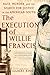The Execution of Willie Francis: Race, Murder, and the Search for Justice in the American South