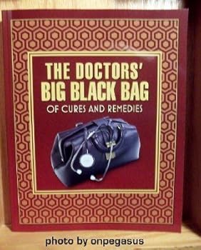 Paperback The Doctor's Big Black Bag of Cures and Remedies Book