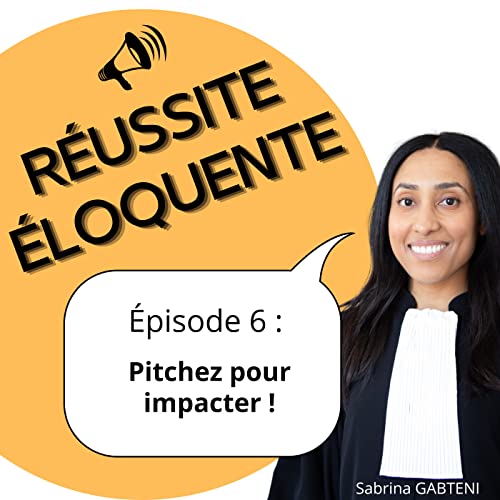Episode 6 - pitchez pour impacter !