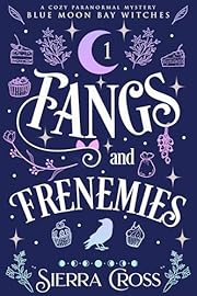 Fangs and Frenemies (Blue Moon Bay Witches Book 1)