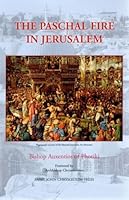 The Paschal Fire in Jerusalem: A Study of the Rite of the Holy Fire in the Church of the Holy Sepulchre 0963469207 Book Cover