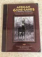African Game-Lands: A Graphic Itinerary in Kenya and Along the Livingstone Trail in Tanganyika, Belgian Congo, and Angola, 1929 0940864231 Book Cover