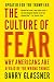 The Culture of Fear: Why Americans Are Afraid of the Wrong Things: Crime, Drugs, Minorities, Teen Moms, Killer Kids, Muta
