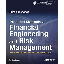 Practical Methods of Financial Engineering and Risk Management Tools for Modern Financial Professionals