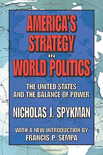America's Strategy in World Politics: The United States and the Balance of Power