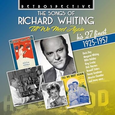 The Songs Of Richard Whiting: Till We Meet Again: His 27 Finest 1925-1957