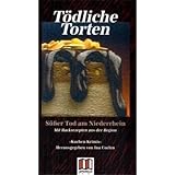 Tödliche Torten - Süßer Tod am Niederrhein. Mit Backrezepten aus der Region - Herausgeber: Ina Coelen Susanne Mischke, Sandra Lüpkes, Eva Maaser, Mischa Bach, Gesine Schulz, Andrea C. Busch, Almuth Heuner, u.a. 