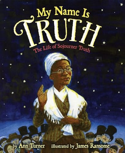My Name Is Truth: The Life of Sojourner Truth – An Illustrated Biography of an Iconic Abolitionist and Orator for Children (Ages 6-10)