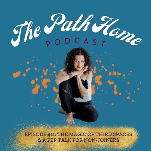 The Magic of Third Spaces & A Pep Talk for Non-Joiners Podcast Por arte de portada