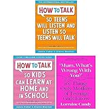 How to Talk so Teens will Listen & Listen so Teens will Talk, How to Talk so Kids Can Learn at Home and in School, Mum What’s Wrong with You? [Hardcover] 3 Books Collection Set