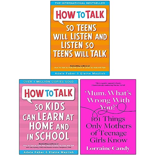 How to Talk so Teens will Listen & Listen so Teens will Talk, How to Talk so Kids Can Learn at Home and in School, Mum What’s Wrong with You? [Hardcover] 3 Books Collection Set