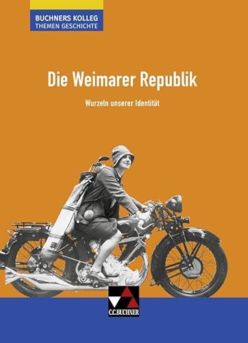 Buchners Kolleg. Themen Geschichte / Die Weimarer Republik: Unterrichtswerk für die Oberstufe / Wurzeln unserer Identität (Buchners Kolleg. Themen Geschichte: Unterrichtswerk für die Oberstufe)