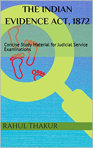 The Indian Evidence Act, 1872: Concise Study Material for Judicial Service Examinations (Law Series For Judicial Service Exams)