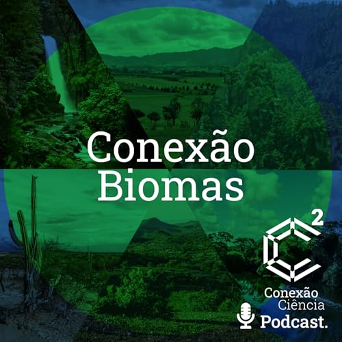 Conex&atilde;o Biomas - Epis&oacute;dio 6