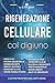 Produktbild RIGENERAZIONE cellulare con il digiuno: L'ULTIMA FRONTIERA DELL'ANTI-AGE:  Perdita di peso  Pressione sanguigna ridotta  Infiammazione ridotta  Colesterolo migliore Prevenzione da ictus...