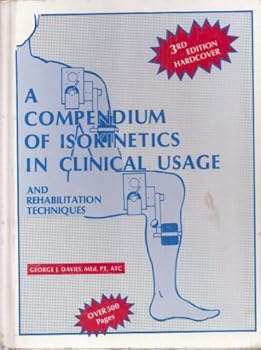 Hardcover A compendium of isokinetics in clinical usage and rehabilitation techniques Book