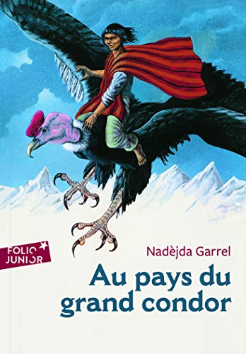 Au pays du grand condor - Folio Junior - A partir de 10 ans Au pays du grand condor - Folio Junior - A partir de 10 ans
