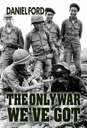 The Only War We've Got: Early Days in South Vietnam
