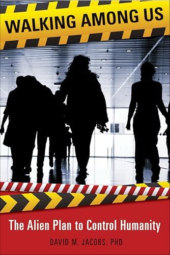 Walking Among Us: The Alien Plan to Control Humanity by David Jacobs