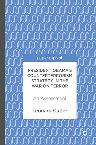 President Obama’s Counterterrorism Strategy in the War on Terror: An Assessment