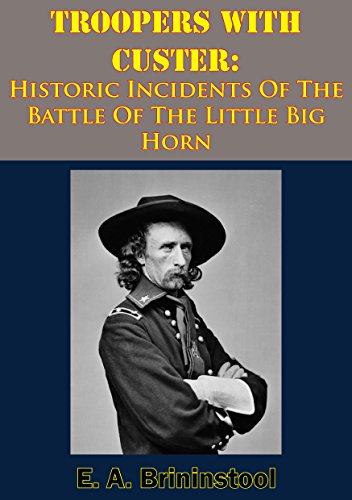 Télécharger Troopers With Custer: Historic Incidents Of The Battle Of The Little Big Horn (English Edition) livre En ligne