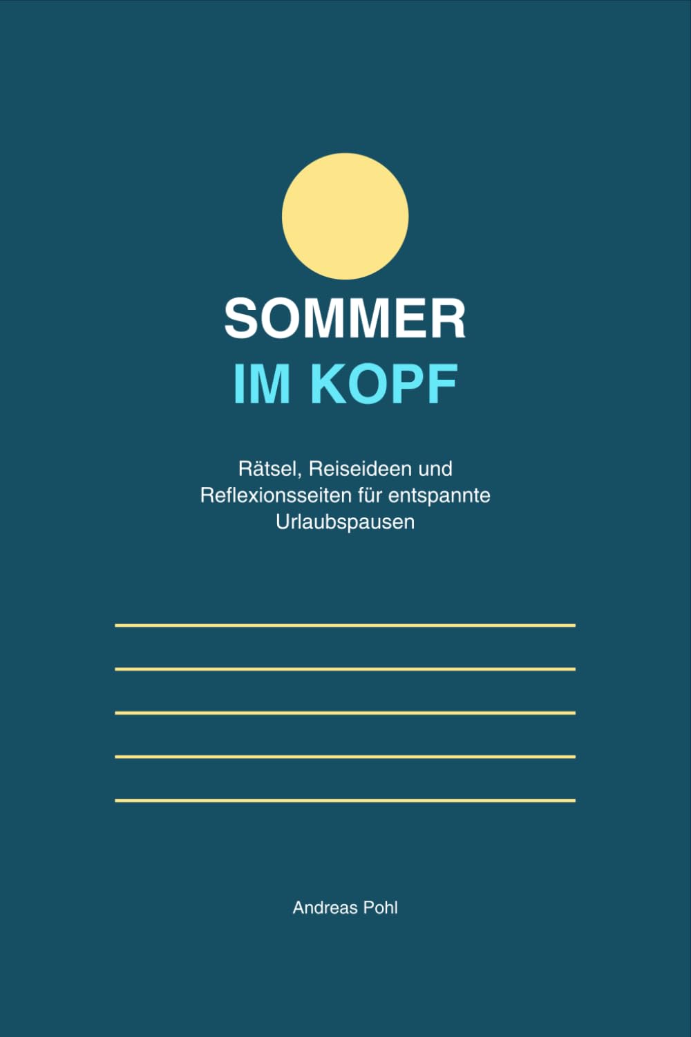 Sommer im Kopf: Rätsel, Reiseideen und Reflexionsseiten für entspannte Urlaubspausen