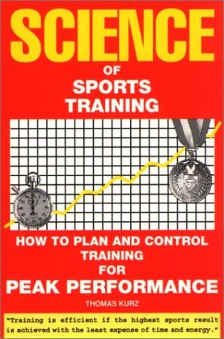 Science of Sports Training: How to Plan and Control Training for Peak Performance by Thomas Kurz (2001-01-20)